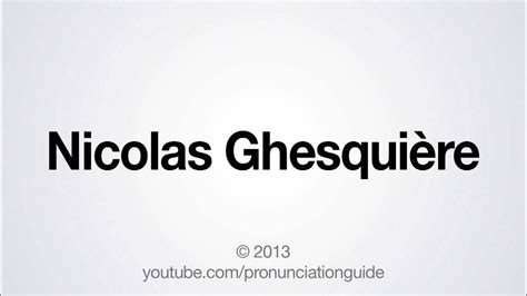 How to Pronounce Nicolas Ghesquière .